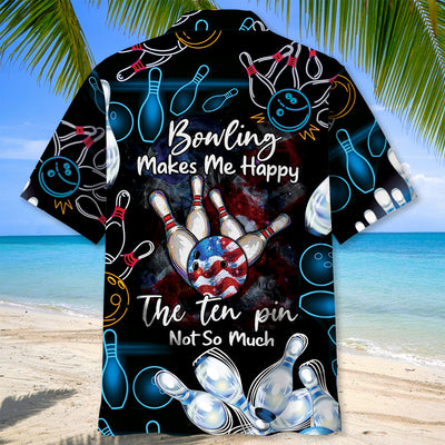 Bowling Make Me Happy The 10 Pin Not So Much Hawaiian Shirt