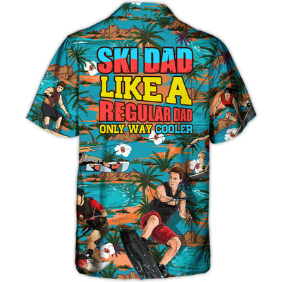 Waterskiing Ski Dad Just Like Regular Dad But Much Cooler Lover Waterski - Hawaiian Shirt
