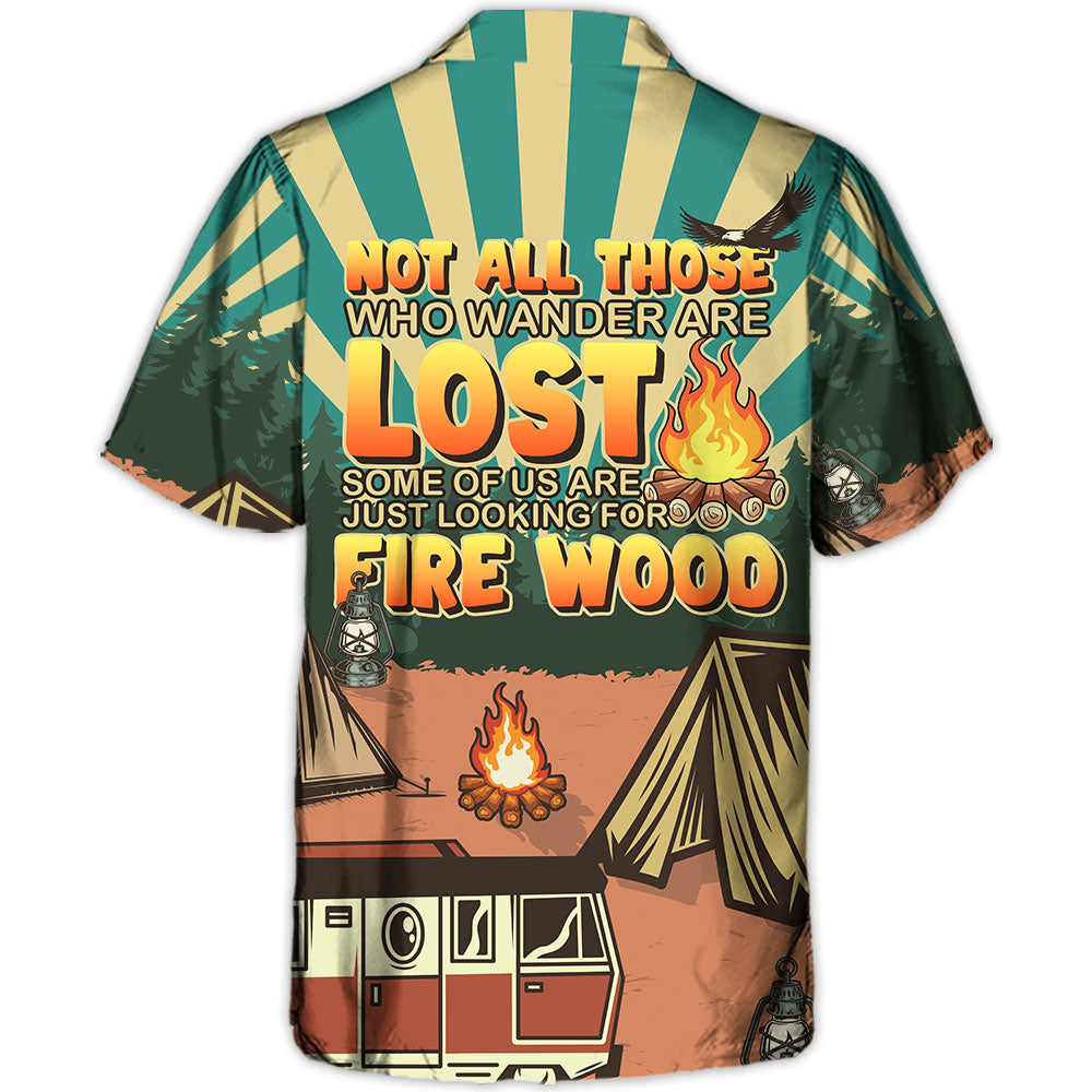 Camping Not All Those Who Wander Are Lost  - Hawaiian Shirt
