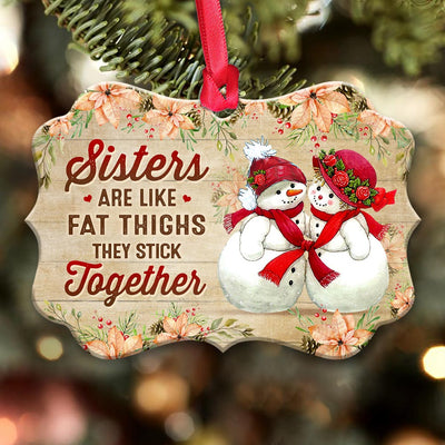 Family Sister Snowman Sisters Are Like Fat Thighs Stick Together - Horizontal Ornament - Owls Matrix LTD