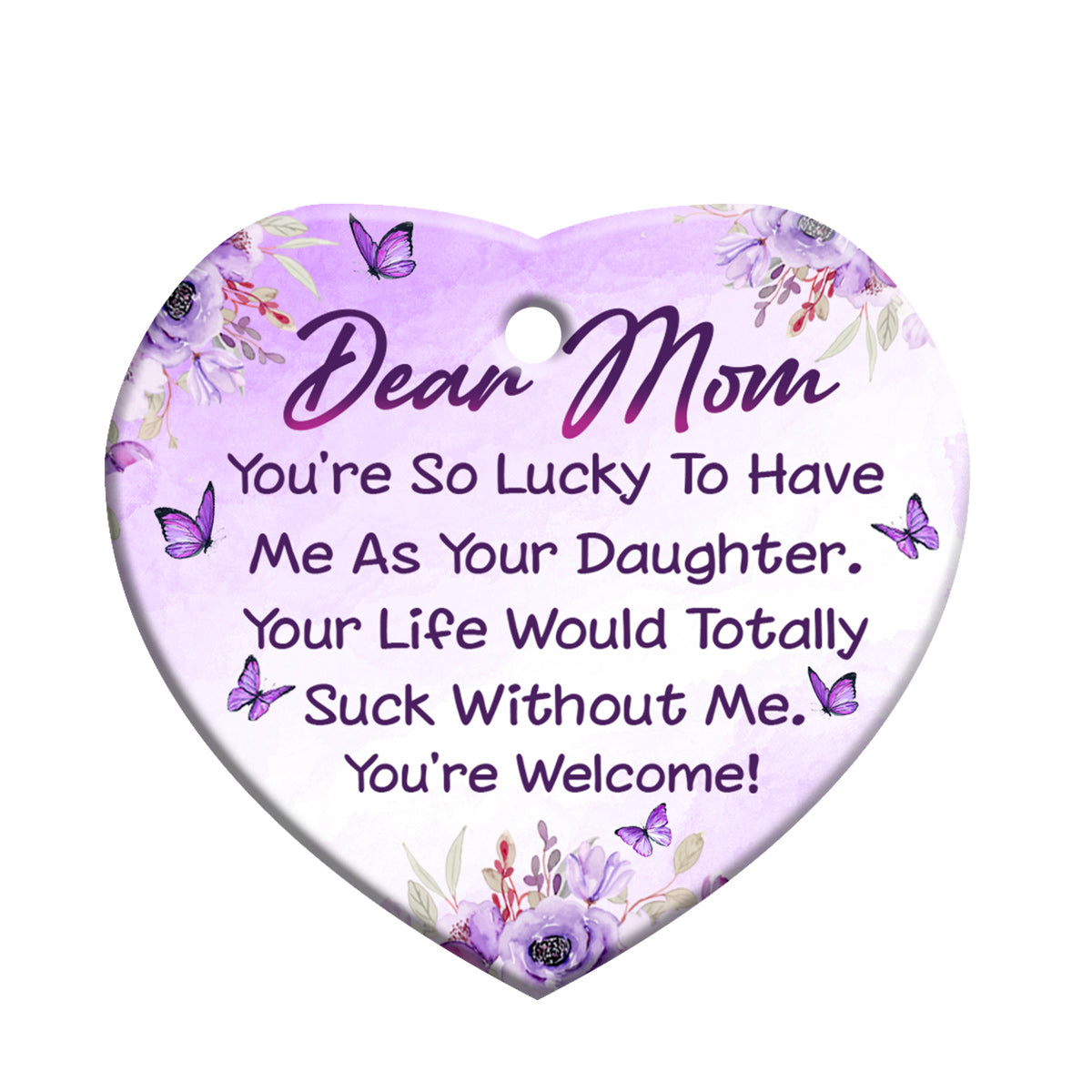 Family Mom You Are So Lucky To Have Me As Your Daughter - Heart Ornament - Owls Matrix LTD