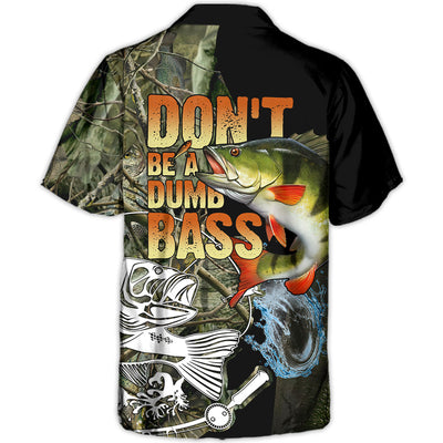 Fishing Don't Be A Dumb Bass - Hawaiian Shirt