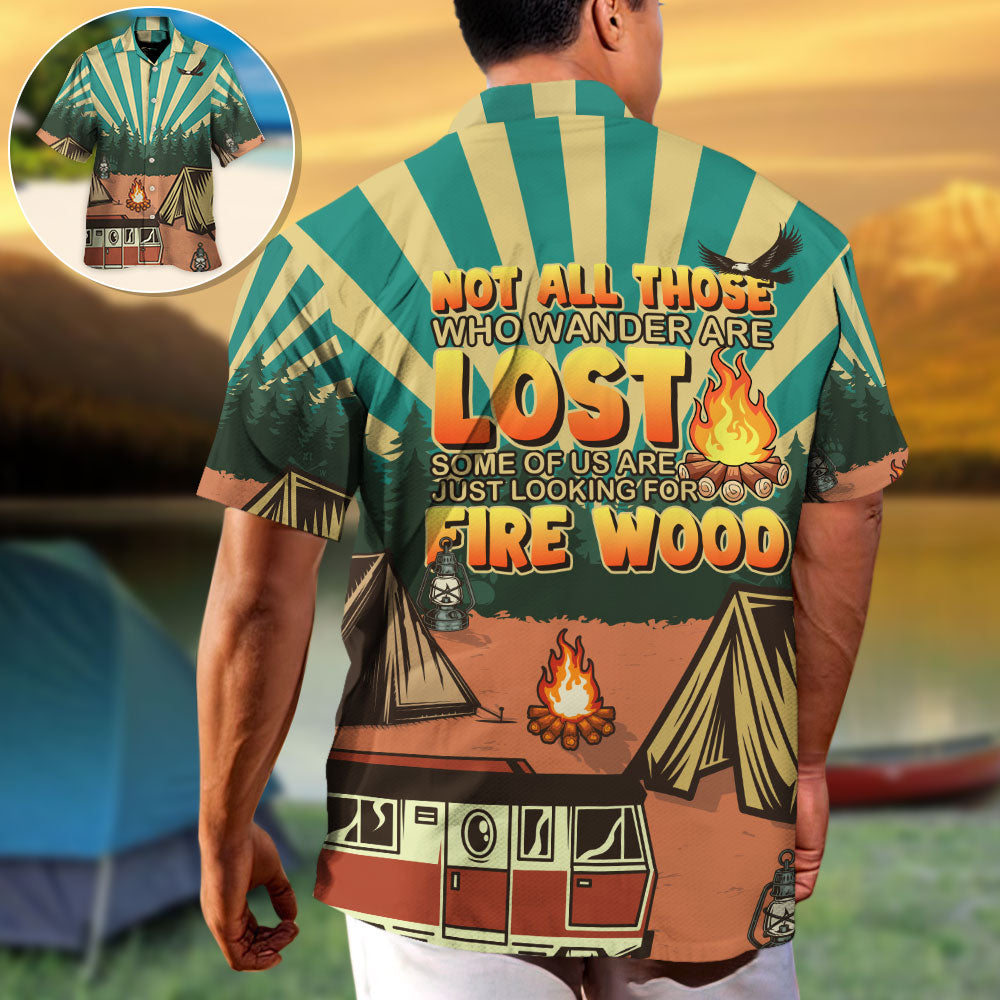 Camping Not All Those Who Wander Are Lost  - Hawaiian Shirt