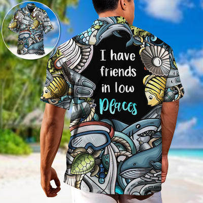 Scuba Diving I Have Friends In Low Places - Hawaiian Shirt