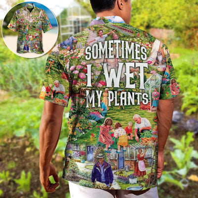 Gardening Sometimes I Wet My Plants Flowers Vintage Art - Hawaiian Shirt