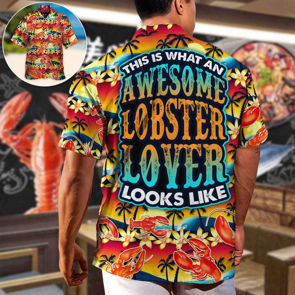 Lobster This Is What An Awesome Lobster Lover Looks Like Tropical Vibe Amazing Style - Hawaiian Shirt