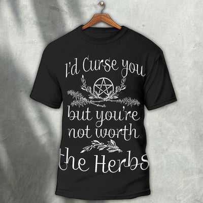 Witch I'd Cure You But You're Not Worth The Herbs - Round Neck T- shirt - Owls Matrix LTD