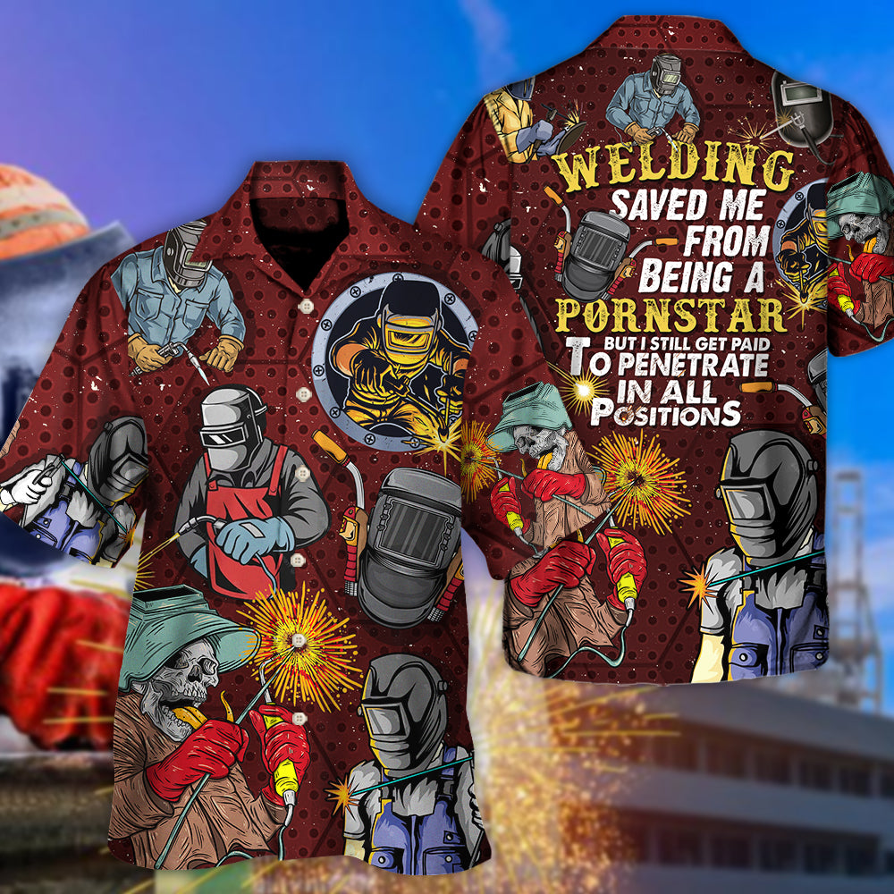 Welding Saved Me From Being a Pornstar Funny Welding Quote Gift Lover Welding - Hawaiian Shirt