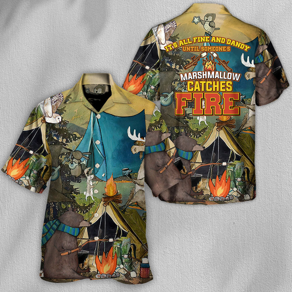Camping It's All Fine And Dandy Until Someone's Marshmallow Catches Fire - Hawaiian Shirt