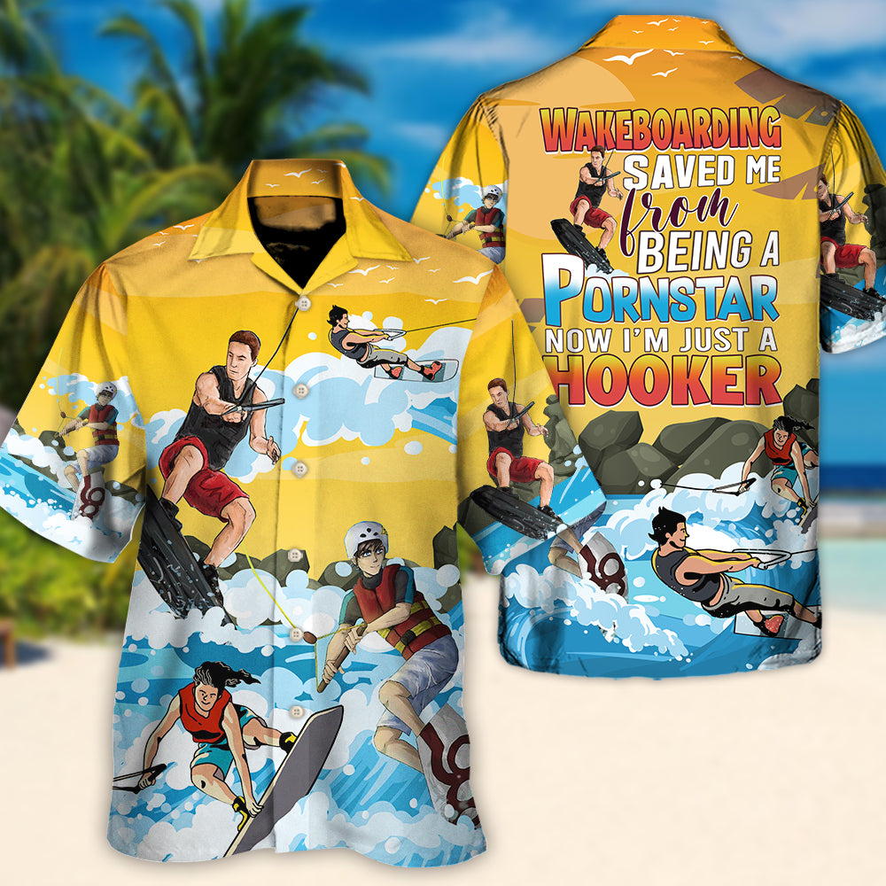 Wakeboarding Saved Me From Being a Pornstar Funny Wakeboarding Quote Gift Lover Beach - Hawaiian Shirt