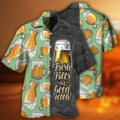 Beer Fresh Beer Is A Good Idea - Hawaiian Shirt - Owls Matrix LTD