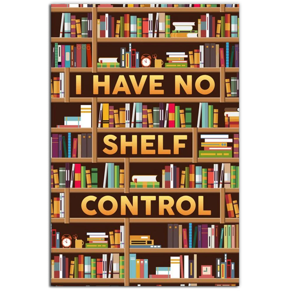 12x18 Inch Book I Have No Shelf Control Classic - Vertical Poster - Owls Matrix LTD