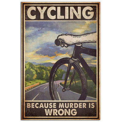 12x18 Inch Cycling Because Murder Is Wrong Bike - Vertical Poster - Owls Matrix LTD