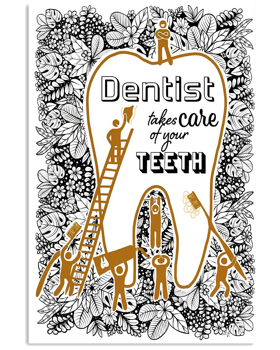12x18 Inch Dentist Takes Care Of Your Teeth Carefully - Vertical Poster - Owls Matrix LTD