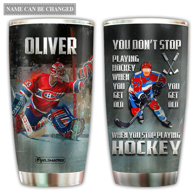 20OZ Hockey You Can Play and Get Old Personalized - Tumbler - Owls Matrix LTD
