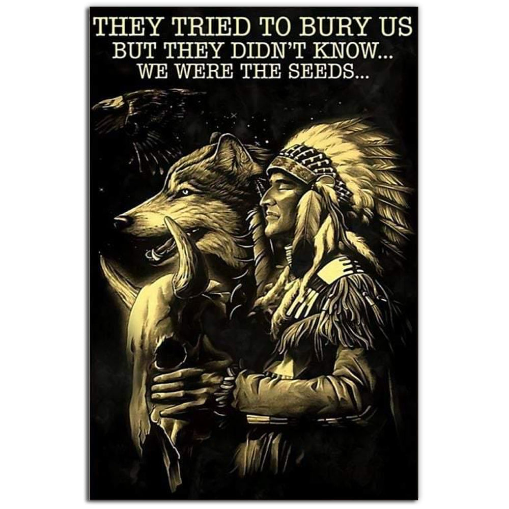 12x18 Inch Native Peace They Tried To Bury Us - Vertical Poster - Owls Matrix LTD