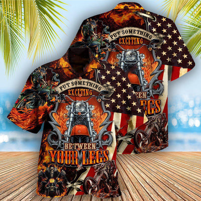 Motorcycle Put Something Exciting Between Your Legs Fire Style - Hawaiian Shirt - Owls Matrix LTD