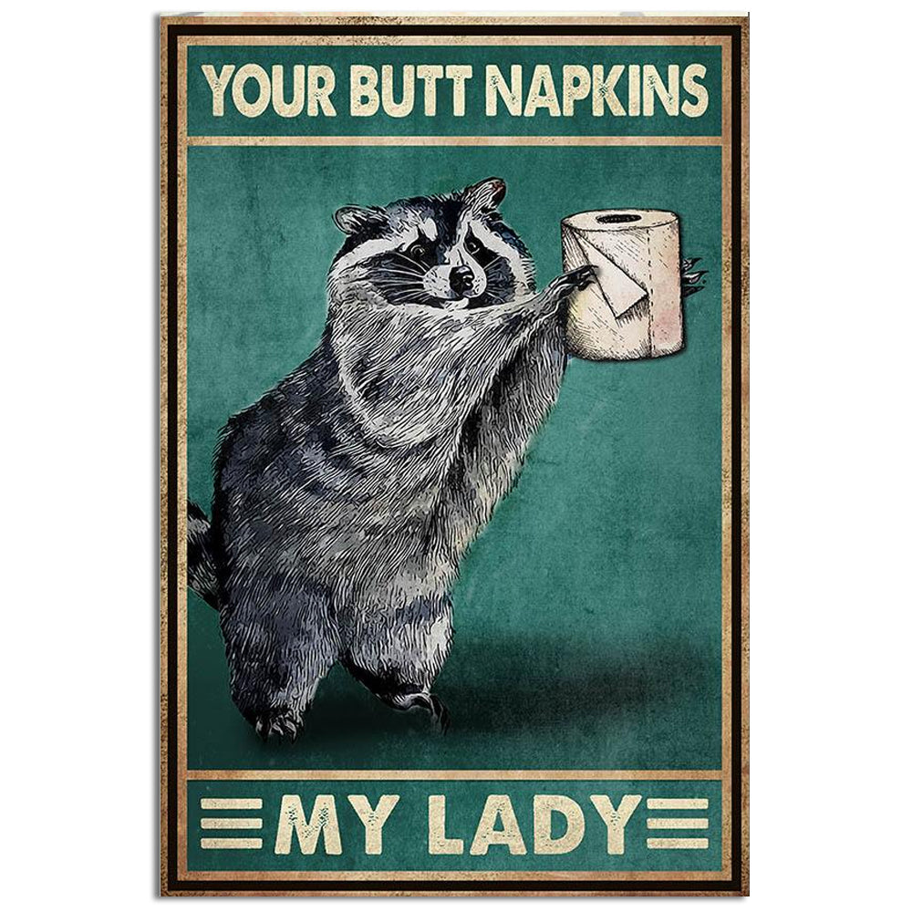 12x18 Inch Raccoon Your Butt Napkins My Lady - Vertical Poster - Owls Matrix LTD