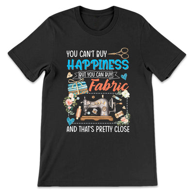 Sewing You Cant Buy Happiness But You Can Buy Fabric LHAY1306002Y Dark Classic T Shirt