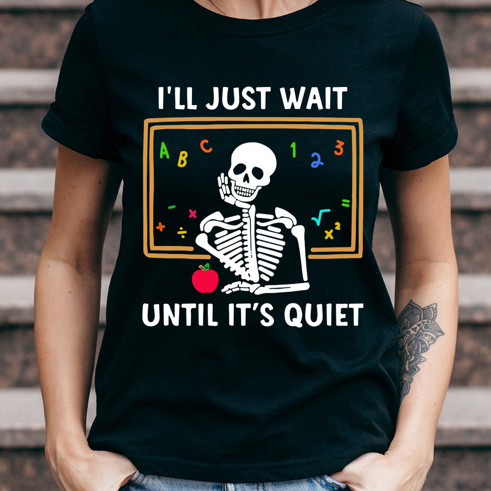 Teacher I Will Just Wait Until It is Quiet DNRZ0807003Y Dark Classic T Shirt